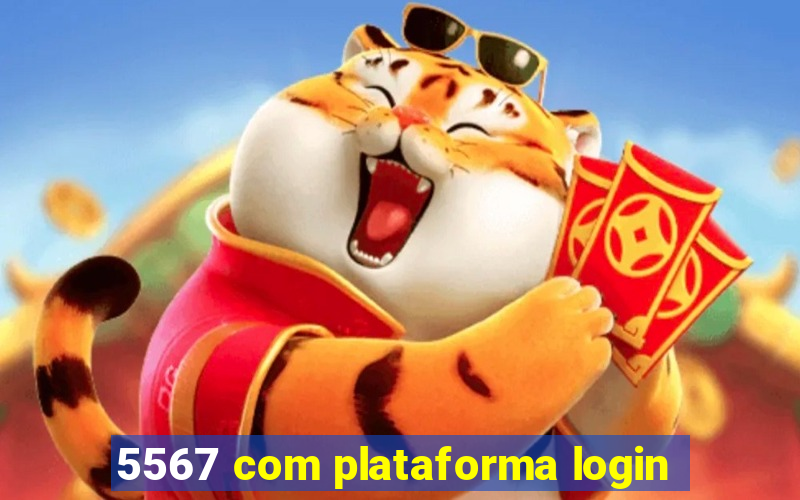 5567 com plataforma login